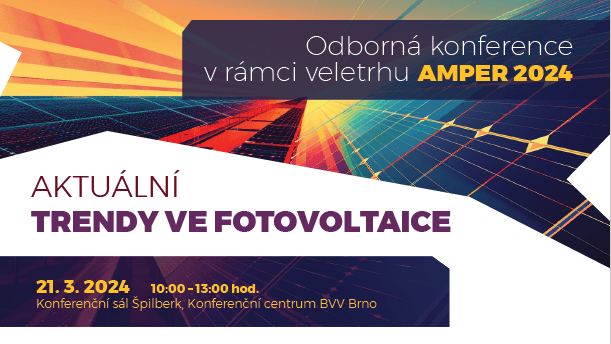 AMPER 2024: Odborná konference na téma „Aktuální trendy ve fotovoltaice“